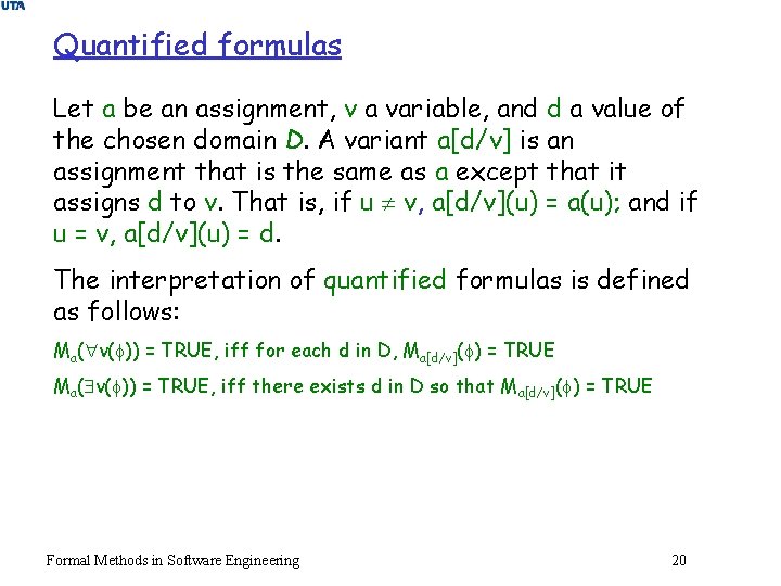 Quantified formulas Let a be an assignment, v a variable, and d a value