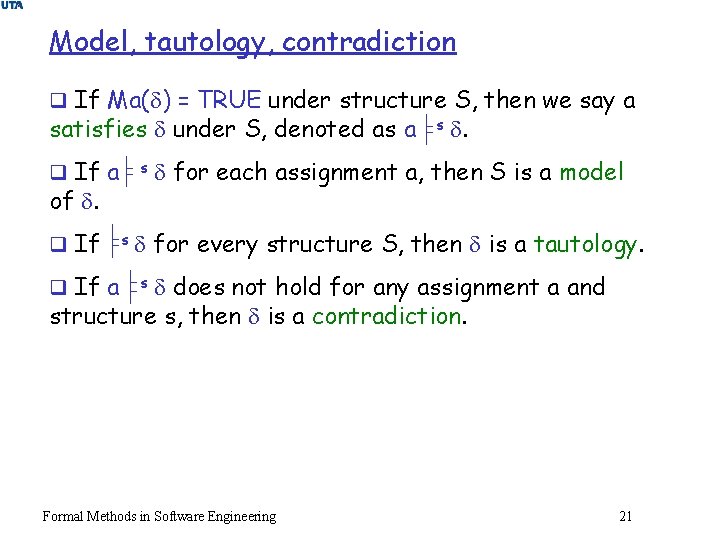 Model, tautology, contradiction q If Ma( ) = TRUE under structure S, then we