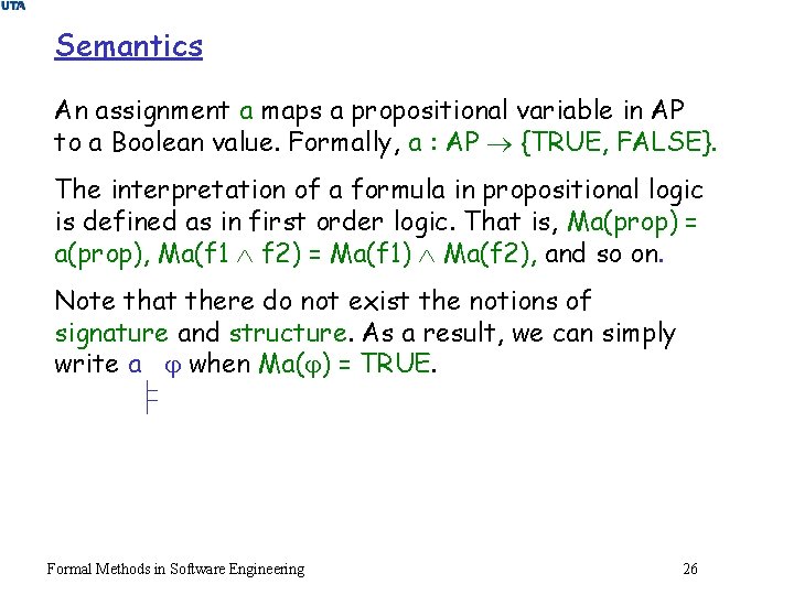 Semantics An assignment a maps a propositional variable in AP to a Boolean value.