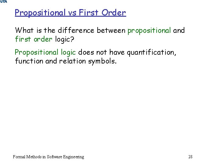 Propositional vs First Order What is the difference between propositional and first order logic?