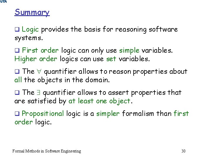 Summary q Logic provides the basis for reasoning software systems. q First order logic