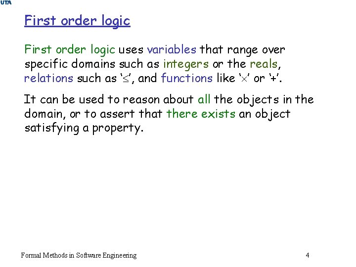 First order logic uses variables that range over specific domains such as integers or