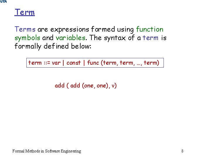 Terms are expressions formed using function symbols and variables. The syntax of a term