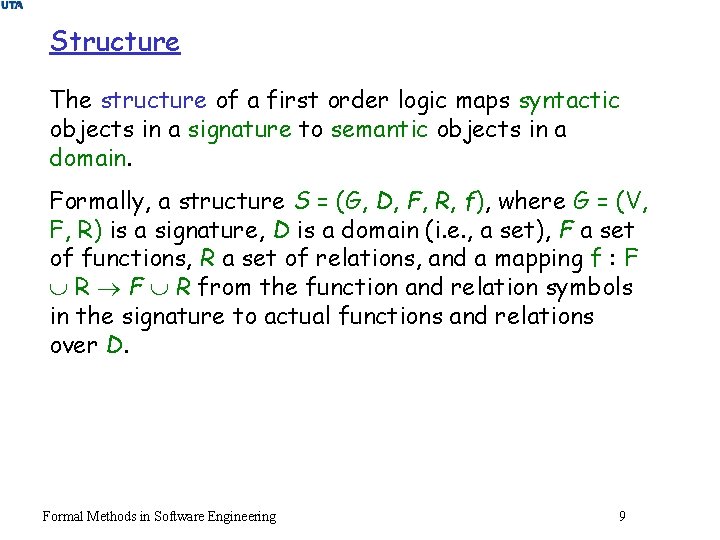 Structure The structure of a first order logic maps syntactic objects in a signature