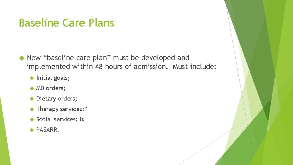 Baseline Care Plans New “baseline care plan” must be developed and implemented within 48