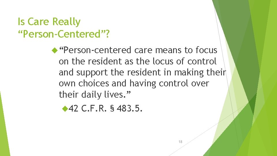Is Care Really “Person-Centered”? “Person-centered care means to focus on the resident as the