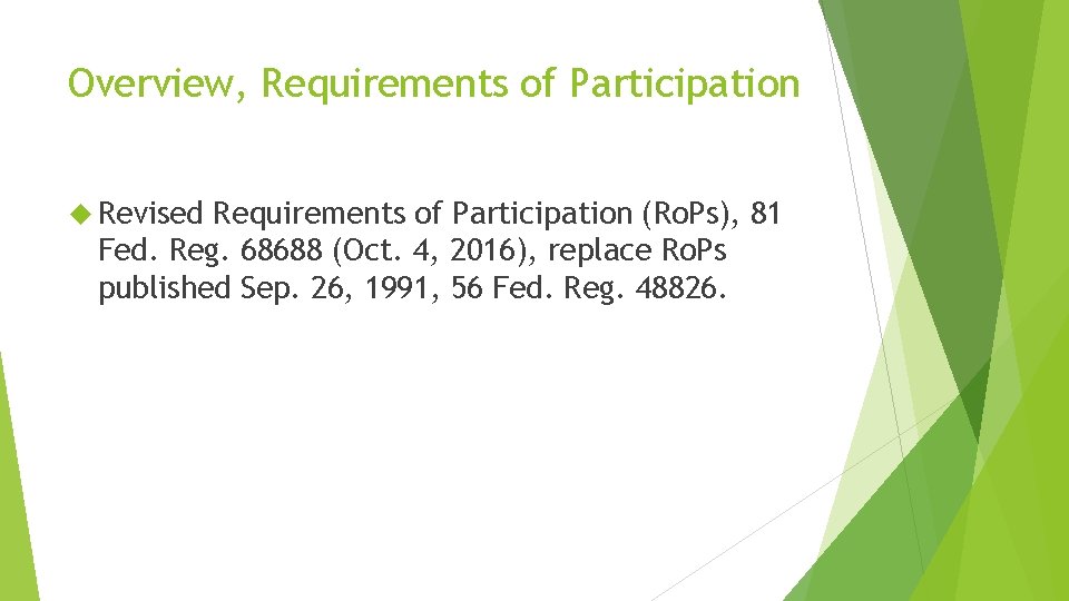 Overview, Requirements of Participation Revised Requirements of Participation (Ro. Ps), 81 Fed. Reg. 68688