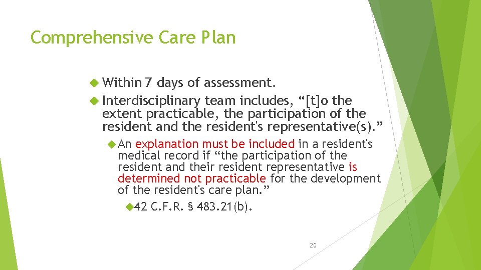 Comprehensive Care Plan Within 7 days of assessment. Interdisciplinary team includes, “[t]o the extent