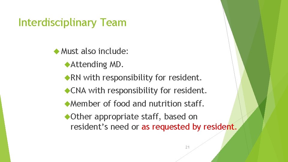 Interdisciplinary Team Must also include: Attending RN MD. with responsibility for resident. CNA with