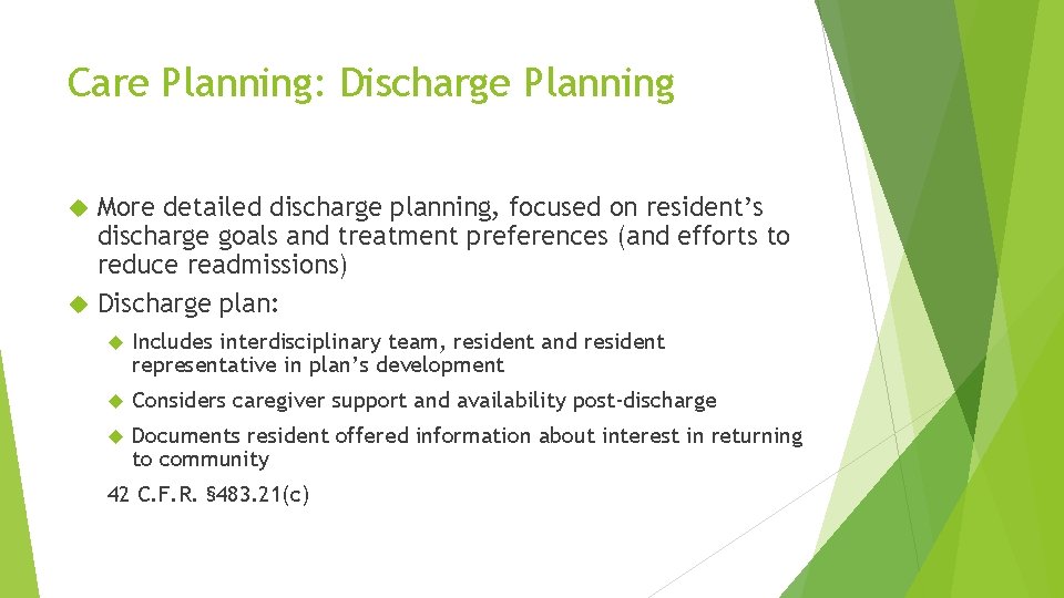 Care Planning: Discharge Planning More detailed discharge planning, focused on resident’s discharge goals and