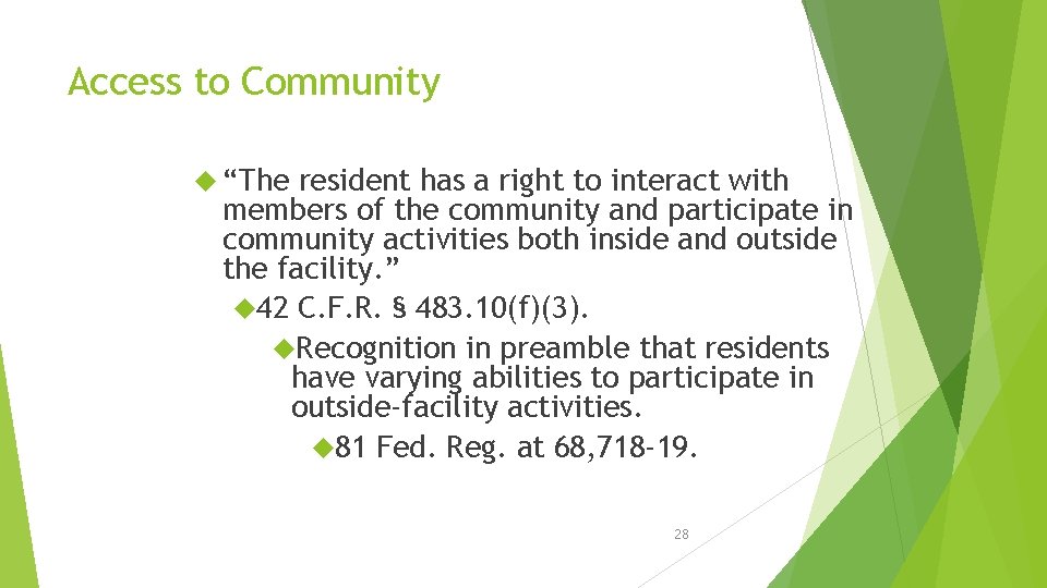 Access to Community “The resident has a right to interact with members of the