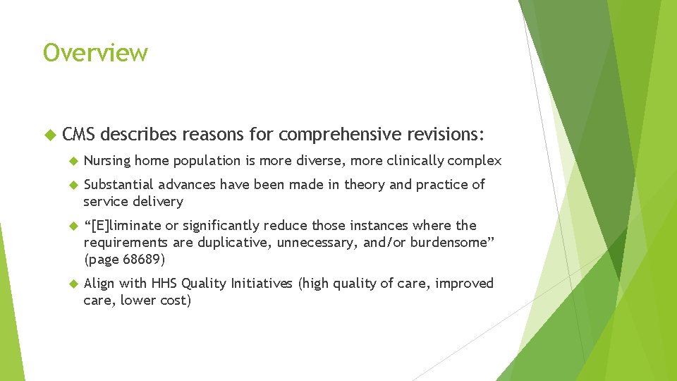 Overview CMS describes reasons for comprehensive revisions: Nursing home population is more diverse, more