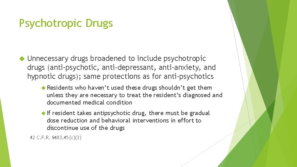 Psychotropic Drugs Unnecessary drugs broadened to include psychotropic drugs (anti-psychotic, anti-depressant, anti-anxiety, and hypnotic