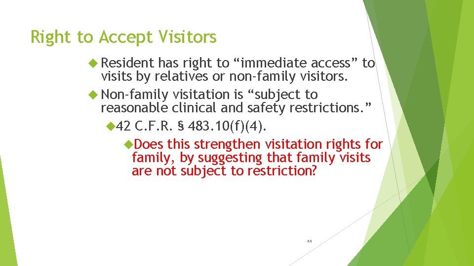 Right to Accept Visitors Resident has right to “immediate access” to visits by relatives