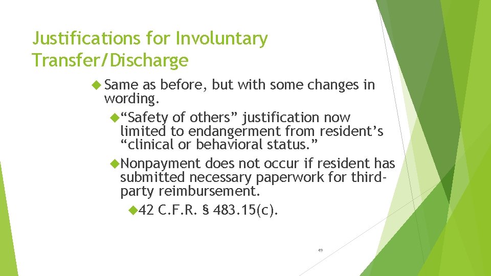 Justifications for Involuntary Transfer/Discharge Same as before, but with some changes in wording. “Safety