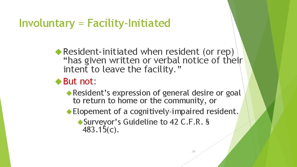Involuntary = Facility-Initiated Resident-initiated when resident (or rep) “has given written or verbal notice