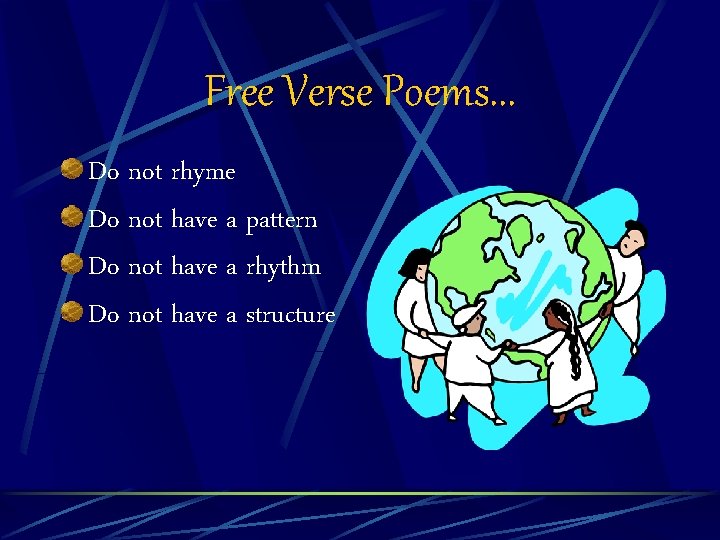 Free Verse Poems. . . Do not rhyme Do not have a pattern Do