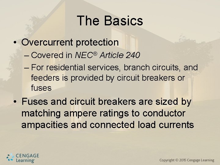 The Basics • Overcurrent protection – Covered in NEC® Article 240 – For residential