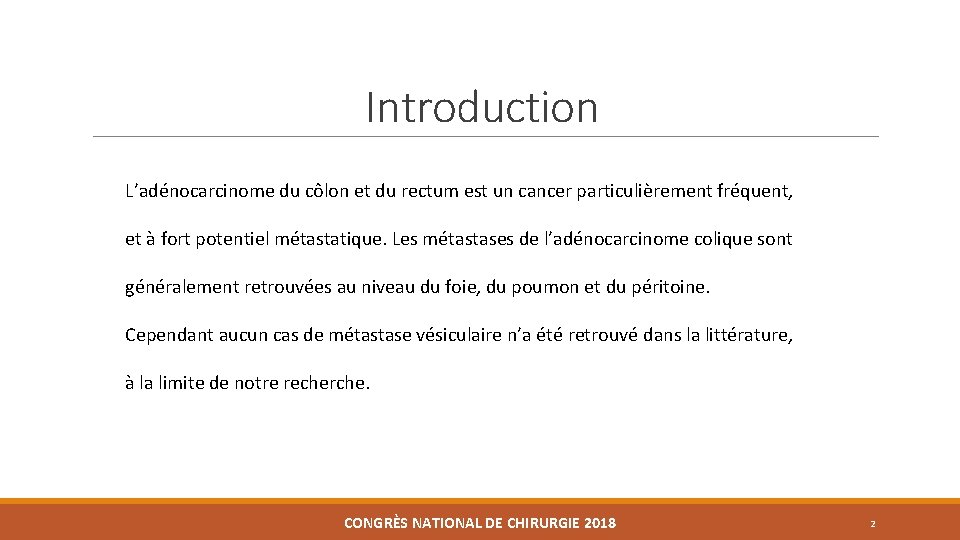 Introduction L’adénocarcinome du côlon et du rectum est un cancer particulièrement fréquent, et à