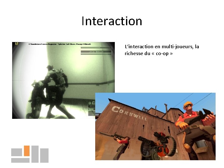 Interaction L’interaction en multi-joueurs, la richesse du « co-op » 