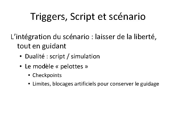 Triggers, Script et scénario L’intégration du scénario : laisser de la liberté, tout en