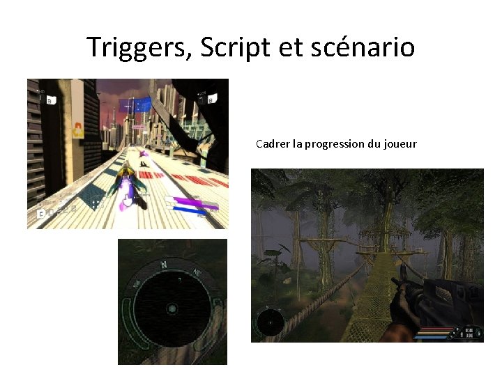 Triggers, Script et scénario Cadrer la progression du joueur 