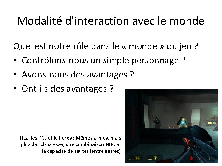 Modalité d'interaction avec le monde Quel est notre rôle dans le « monde »