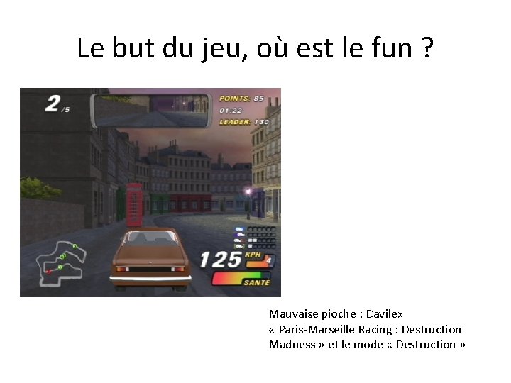 Le but du jeu, où est le fun ? Mauvaise pioche : Davilex «