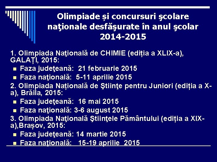 Olimpiade și concursuri şcolare naţionale desfăşurate în anul şcolar 2014 -2015 1. Olimpiada Naţională