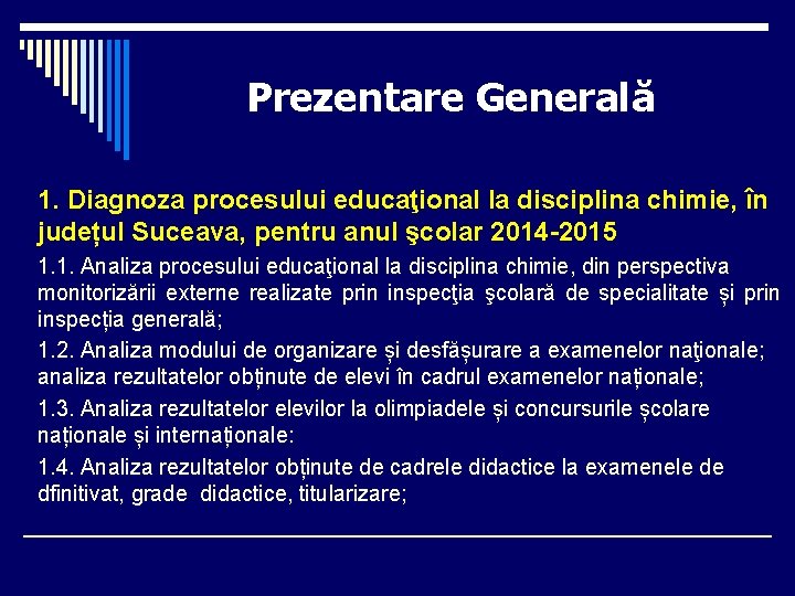 Prezentare Generală 1. Diagnoza procesului educaţional la disciplina chimie, în județul Suceava, pentru anul