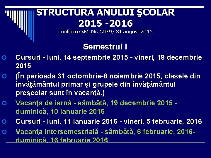 STRUCTURA ANULUI ŞCOLAR 2015 -2016 conform O. M. Nr. 5079/ 31 august 2015 Semestrul