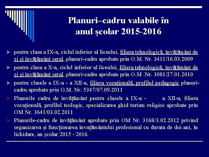 Planuri–cadru valabile în anul şcolar 2015 -2016 Ø pentru clasa a IX-a, ciclul inferior