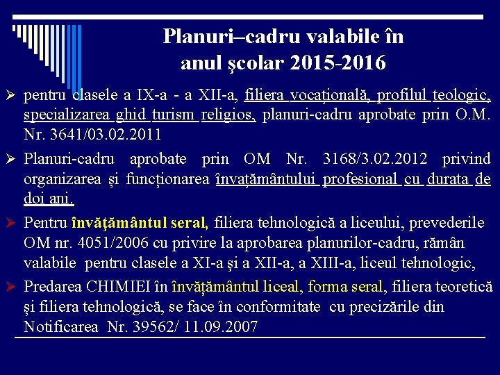 Planuri–cadru valabile în anul şcolar 2015 -2016 Ø pentru clasele a IX-a - a