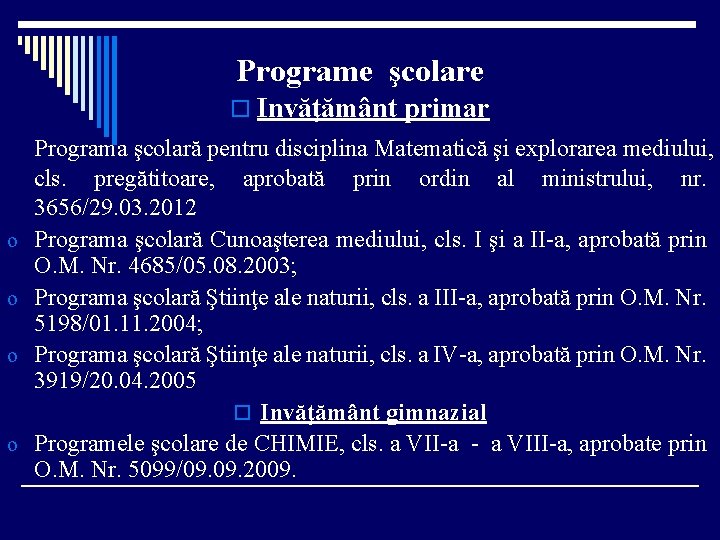 Programe şcolare o Invăţământ primar o o Programa şcolară pentru disciplina Matematică şi explorarea