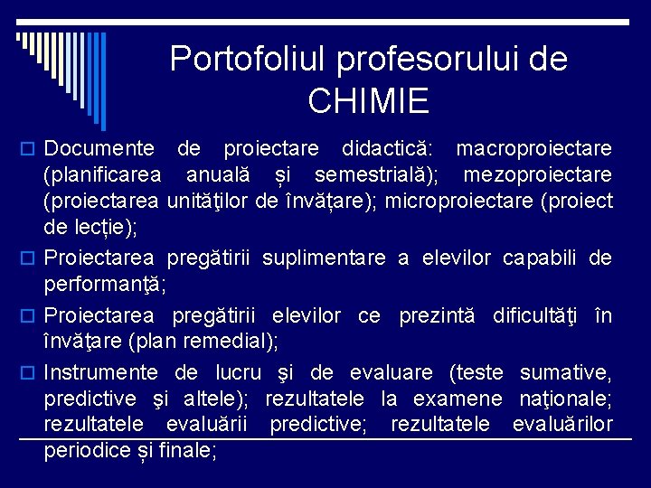 Portofoliul profesorului de CHIMIE o Documente de proiectare didactică: macroproiectare (planificarea anuală și semestrială);