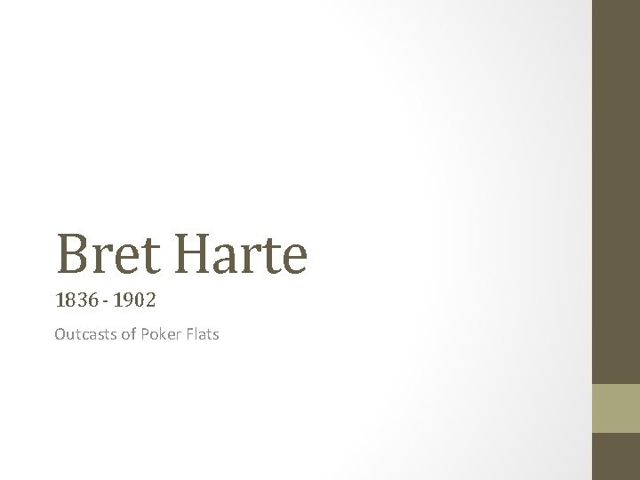 Bret Harte 1836 - 1902 Outcasts of Poker Flats 