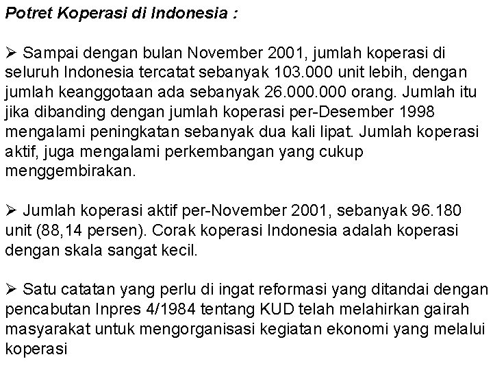 Potret Koperasi di Indonesia : Ø Sampai dengan bulan November 2001, jumlah koperasi di