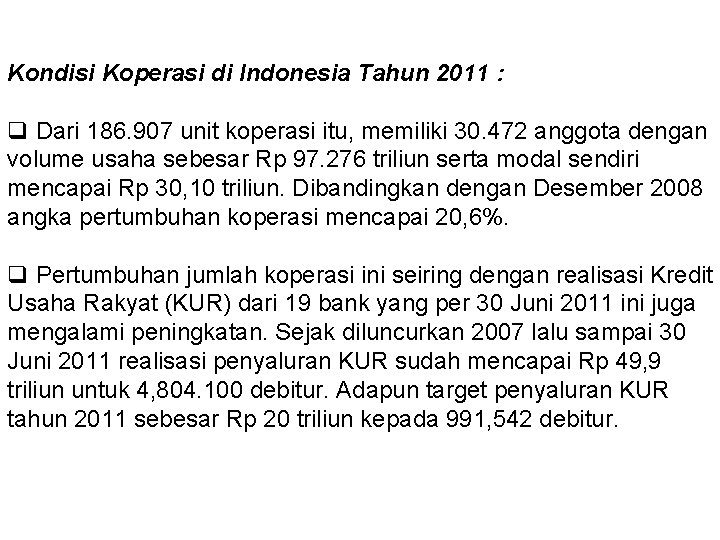 Kondisi Koperasi di Indonesia Tahun 2011 : q Dari 186. 907 unit koperasi itu,