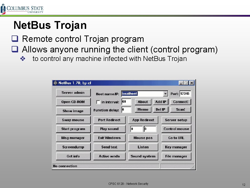 Net. Bus Trojan q Remote control Trojan program q Allows anyone running the client