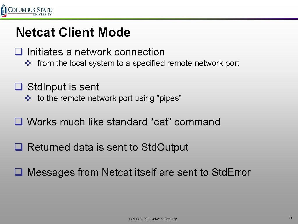 Netcat Client Mode q Initiates a network connection v from the local system to