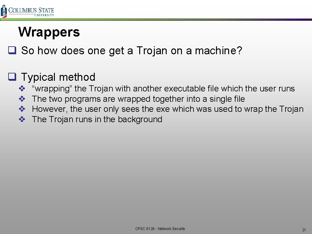 Wrappers q So how does one get a Trojan on a machine? q Typical