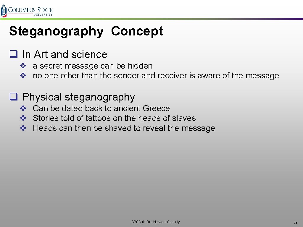 Steganography Concept q In Art and science v a secret message can be hidden