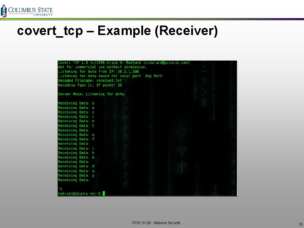 covert_tcp – Example (Receiver) CPSC 6128 - Network Security 35 