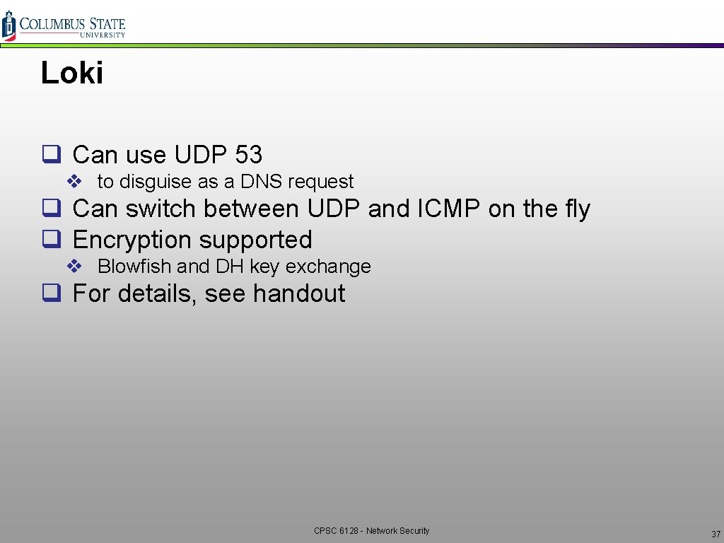 Loki q Can use UDP 53 v to disguise as a DNS request q