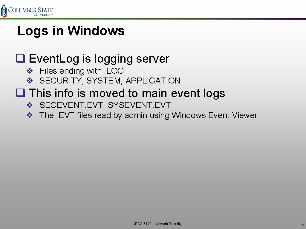 Logs in Windows q Event. Log is logging server v Files ending with. LOG