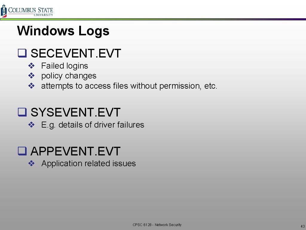 Windows Logs q SECEVENT. EVT v Failed logins v policy changes v attempts to