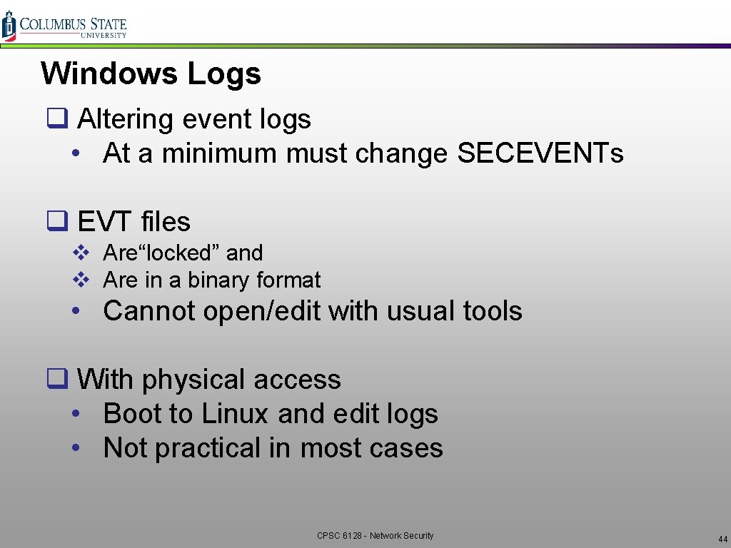 Windows Logs q Altering event logs • At a minimum must change SECEVENTs q