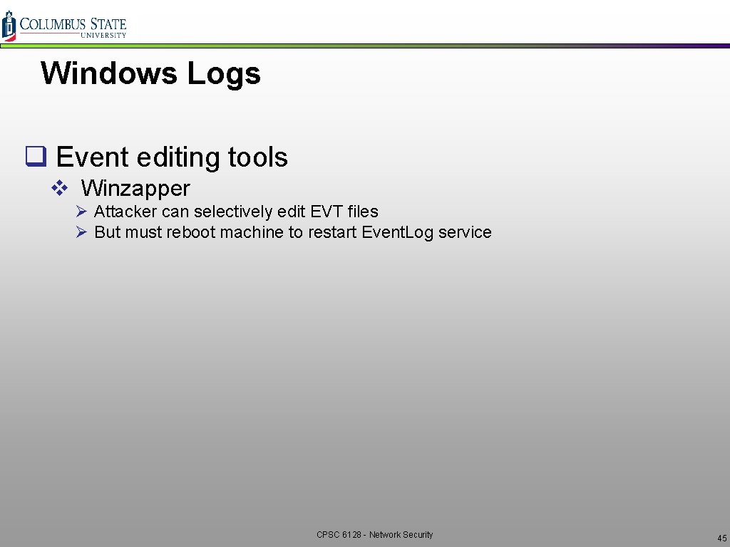 Windows Logs q Event editing tools v Winzapper Ø Attacker can selectively edit EVT