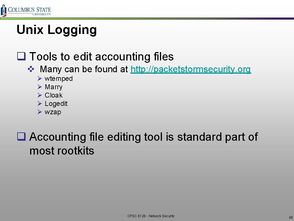 Unix Logging q Tools to edit accounting files v Many can be found at