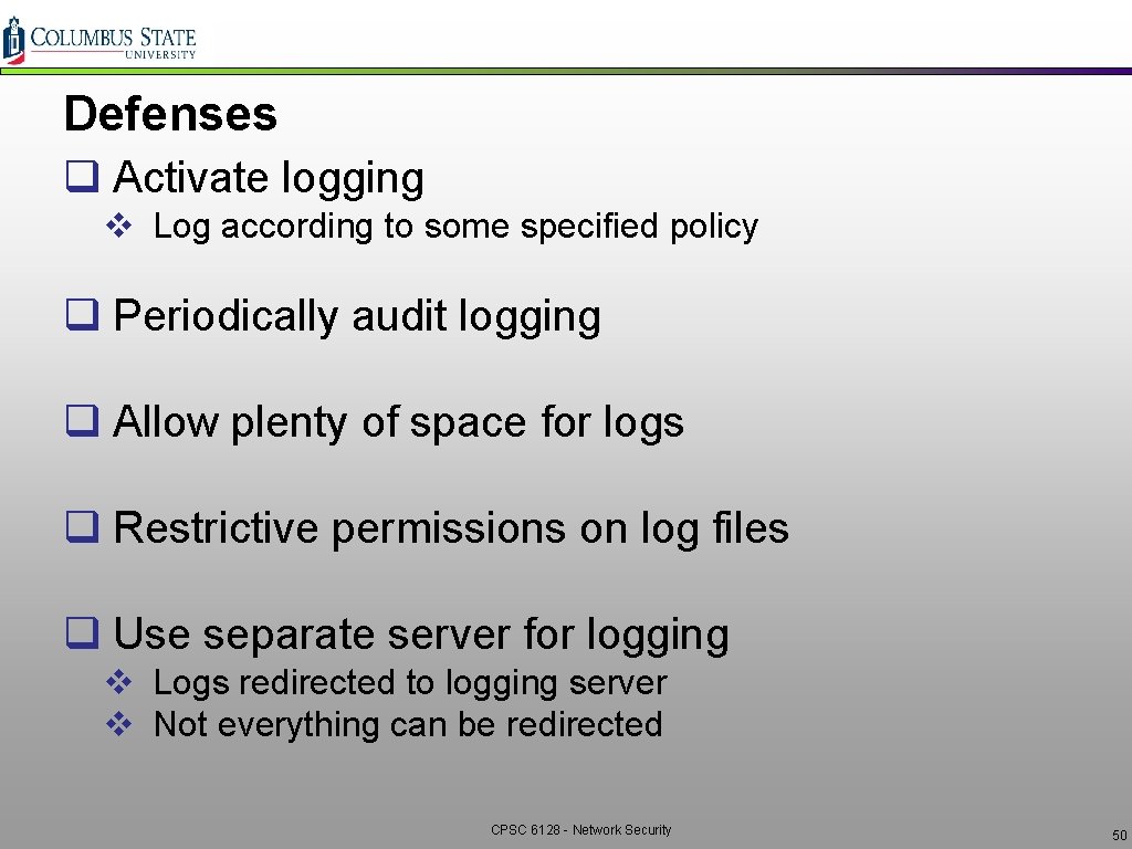 Defenses q Activate logging v Log according to some specified policy q Periodically audit